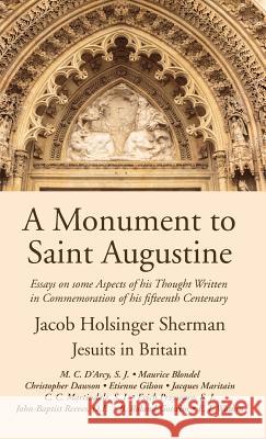 A Monument to Saint Augustine Jacob Holsinger Sherman, Jesuits in Britain 9781532613593