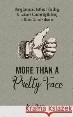 More Than A Pretty Face Joel Oesch 9781532613715 Pickwick Publications