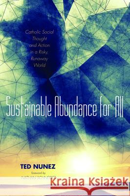 Sustainable Abundance for All Ted Nunez Nathan Schneider 9781532613791 Cascade Books