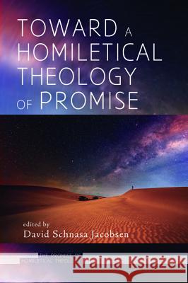 Toward a Homiletical Theology of Promise David Schnasa Jacobsen 9781532613913 Cascade Books