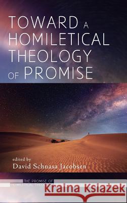 Toward a Homiletical Theology of Promise David Schnasa Jacobsen 9781532613937