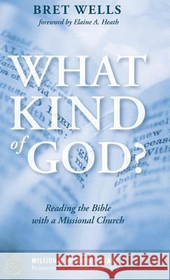 What Kind of God? Bret Wells, Elaine a Heath 9781532614736 Cascade Books
