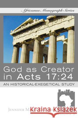 God as Creator in Acts 17: 24 Jennifer Marie Creamer 9781532615382 Wipf & Stock Publishers