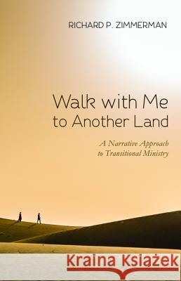 Walk with Me to Another Land Richard P. Zimmerman 9781532615542 Wipf & Stock Publishers