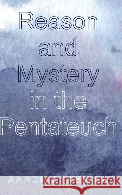 Reason and Mystery in the Pentateuch Aaron Streiter 9781532615627 Wipf & Stock Publishers