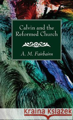 Calvin and the Reformed Church D D 9781532616099 Wipf & Stock Publishers