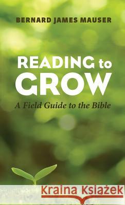 Reading to Grow Bernard James Mauser 9781532616167 Wipf & Stock Publishers