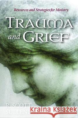 Trauma and Grief R. Scott Sullender 9781532616174 Cascade Books