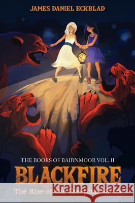 Blackfire: The Rise of the Creeping Moors James Daniel Eckblad 9781532616297 Resource Publications (CA)