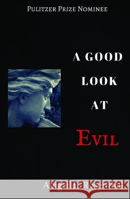 A Good Look at Evil Abigail L. Rosenthal 9781532616372 Wipf & Stock Publishers
