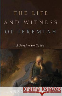 The Life and Witness of Jeremiah Larry R. Helyer 9781532616938 Cascade Books