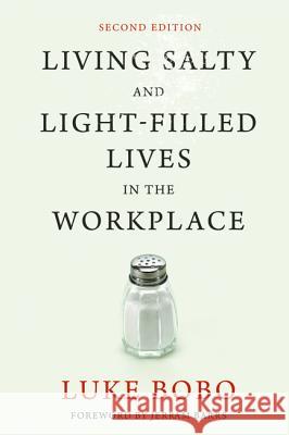 Living Salty and Light-filled Lives in the Workplace, Second Edition Bobo, Luke 9781532617058