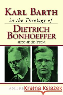 Karl Barth in the Theology of Dietrich Bonhoeffer Andreas Pangritz 9781532617348