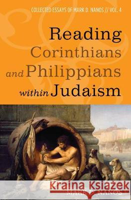 Reading Corinthians and Philippians within Judaism Nanos, Mark D. 9781532617584 Cascade Books