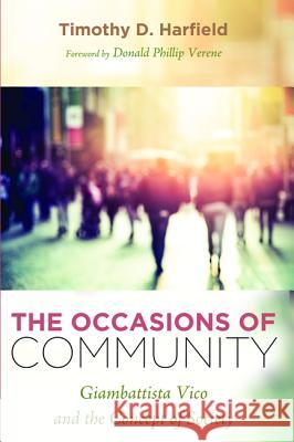 The Occasions of Community Timothy D. Harfield Donald Phillip Verene 9781532617638 Wipf & Stock Publishers
