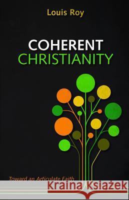 Coherent Christianity Louis Roy 9781532617751