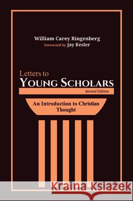 Letters to Young Scholars, Second Edition William Carey Ringenberg Jay Kesler 9781532617829