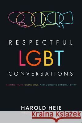 Respectful LGBT Conversations Heie, Harold 9781532617904 Cascade Books