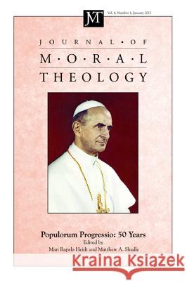 Journal of Moral Theology, Volume 6, Number 1 Mari Rapela Heidt Matthew A. Shadle 9781532617966 Pickwick Publications