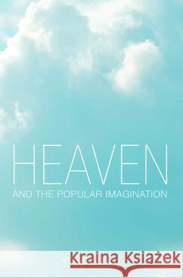 Heaven and the Popular Imagination T. M. Allen 9781532617997 Pickwick Publications