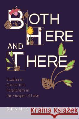 Both Here and There Dennis W. Chadwick 9781532618024