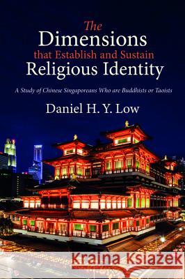 The Dimensions that Establish and Sustain Religious Identity Low, Daniel H. Y. 9781532618123 Wipf & Stock Publishers