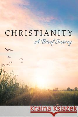 Christianity: A Brief Survey Michael D. Robinson 9781532618321 Cascade Books