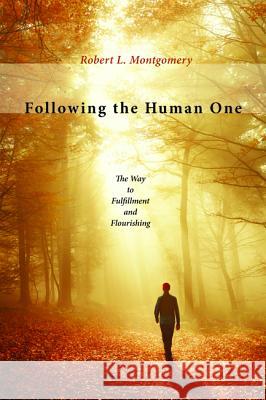 Following the Human One Robert L. Montgomery 9781532618369