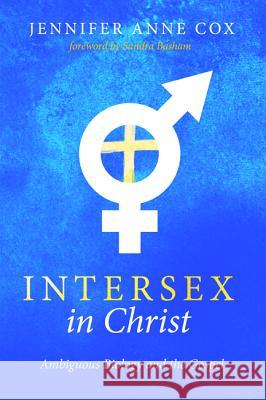 Intersex in Christ Jennifer Anne Cox Sandra Basham 9781532618451 Cascade Books