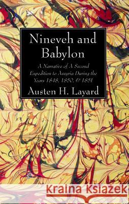 Nineveh and Babylon Austen H. Layard 9781532618673 Wipf & Stock Publishers