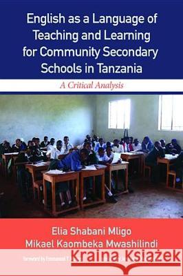 English as a Language of Teaching and Learning for Community Secondary Schools in Tanzania Elia Shabani Mligo Mikael Kaombeka Mwashilindi Emmanuel y. Mbogo 9781532618758 Resource Publications (CA)