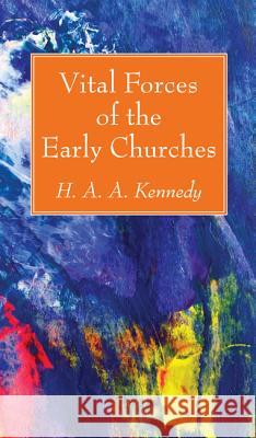 Vital Forces of the Early Churches H. A. a. Kennedy 9781532618833 Wipf & Stock Publishers