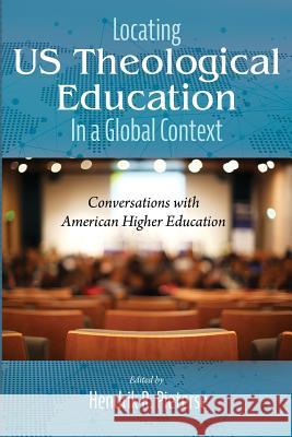 Locating US Theological Education In a Global Context Hendrik R. Pieterse 9781532618864