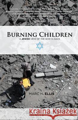 Burning Children: A Jewish View of the War in Gaza Marc H. Ellis 9781532619076