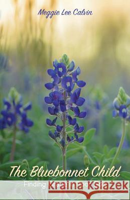 The Bluebonnet Child Meggie Lee Calvin 9781532619595 Resource Publications (CA)