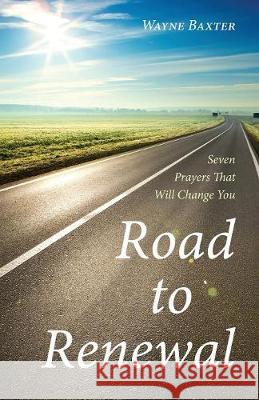 Road to Renewal Wayne Baxter 9781532619601