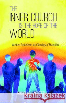 The Inner Church is the Hope of the World Laccetti, Nicholas 9781532619717 Resource Publications (CA)