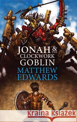 Jonah and The Clockwork Goblin Edwards, Matthew 9781532619991 Wipf & Stock Publishers