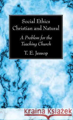 Social Ethics Christian and Natural T. E. Jessop 9781532630606 Wipf & Stock Publishers