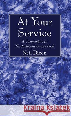 At Your Service Neil Dixon 9781532630767 Wipf & Stock Publishers