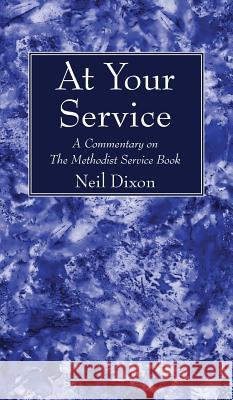 At Your Service Neil Dixon 9781532630774 Wipf & Stock Publishers