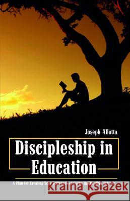 Discipleship in Education Joseph Allotta 9781532630873 Wipf & Stock Publishers