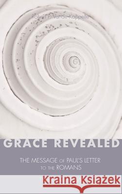 Grace Revealed Robert P. Vand 9781532630927 Wipf & Stock Publishers