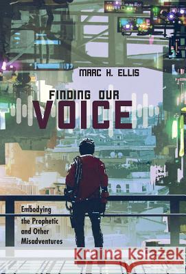 Finding Our Voice Marc H Ellis 9781532630958