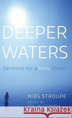 Deeper Waters Nibs Stroupe, Collin Cornell 9781532631405 Wipf & Stock Publishers
