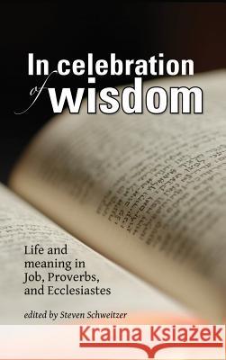 In Celebration of Wisdom Steven Schweitzer 9781532631603 Wipf & Stock Publishers