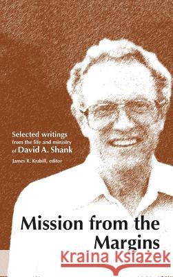 Mission from the Margins David A. Shank James R. Krabill 9781532631627