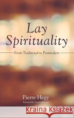 Lay Spirituality Pierre Hegy, Paul Lakeland 9781532631962