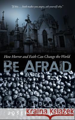 Be Afraid Joseph Haward, John E Colwell 9781532632020