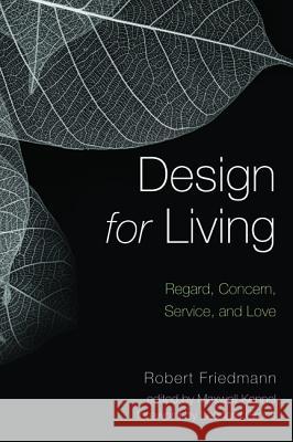 Design for Living Robert Friedmann Maxwell Kennel Leonard Gross 9781532632051 Wipf & Stock Publishers